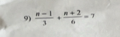  (n-1)/3 + (n+2)/6 =7