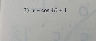 y=cos 4θ +1