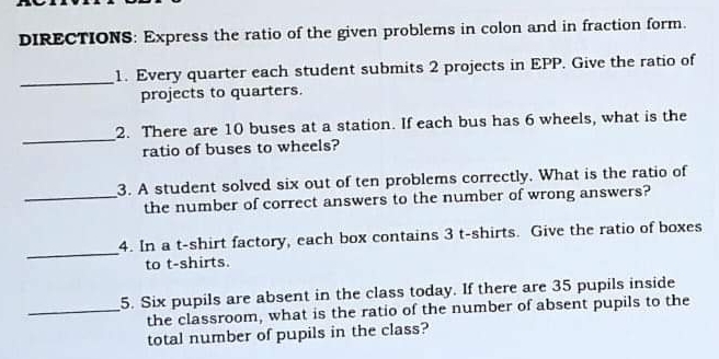 Solved: DIRECTIONS: Express the ratio of the given problems in colon ...