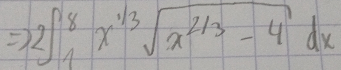 ) 2∈t _1^(8x^1/3)sqrt(x^(2/3)-4)dx