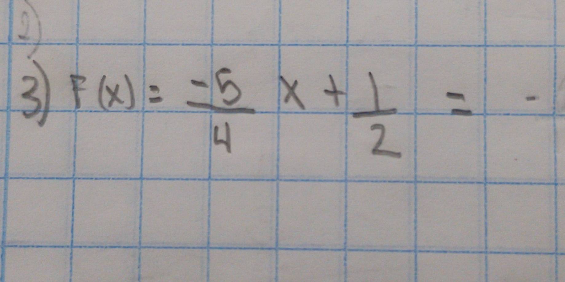 2 
3 F(x)= (-5)/4 x+ 1/2 =