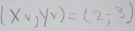 (xv,yv)=(2,-3)