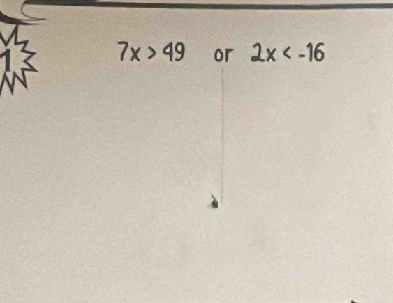 7x>49 or 2x < -</tex>