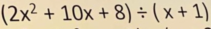 (2x^2+10x+8)/ (x+1)