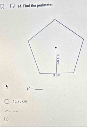 Find the perimeter.
P= _
15.75 cm