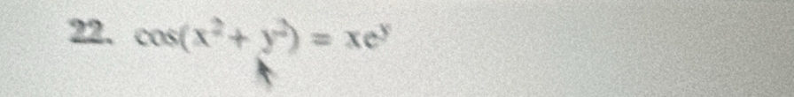 cos (x^2+y^2)=xe^y