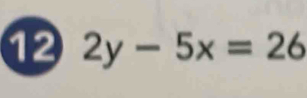 12 2y-5x=26