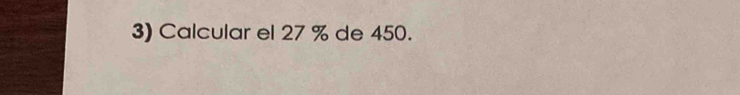 Calcular el 27 % de 450.