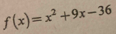 f(x)=x^2+9x-36