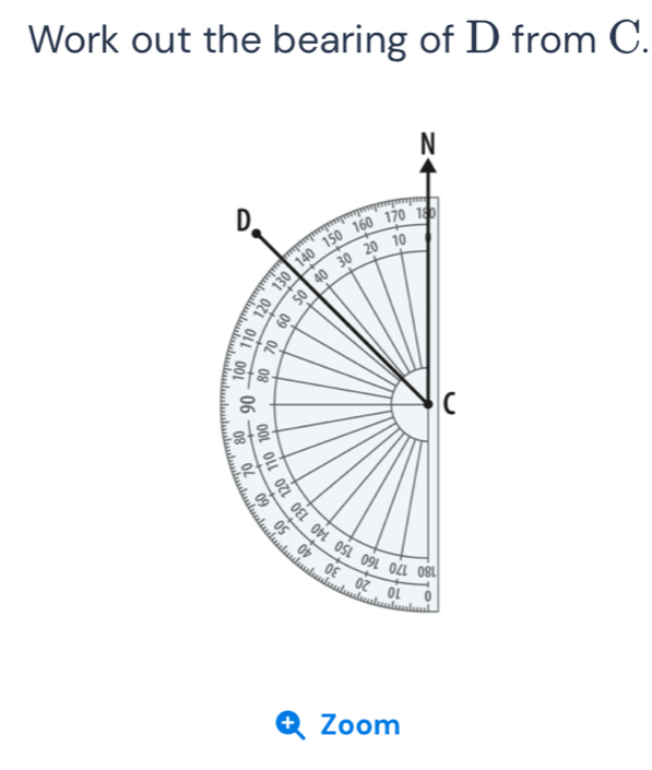 Work out the bearing of D from C. 
N 
D 160
170 180
150 10
20
140 30
130 40
8
3
(
3 ObL
06
I OSL 09L OZL 08L
OE 
oz 
C== r t lh OL 0 
======= 
Zoom