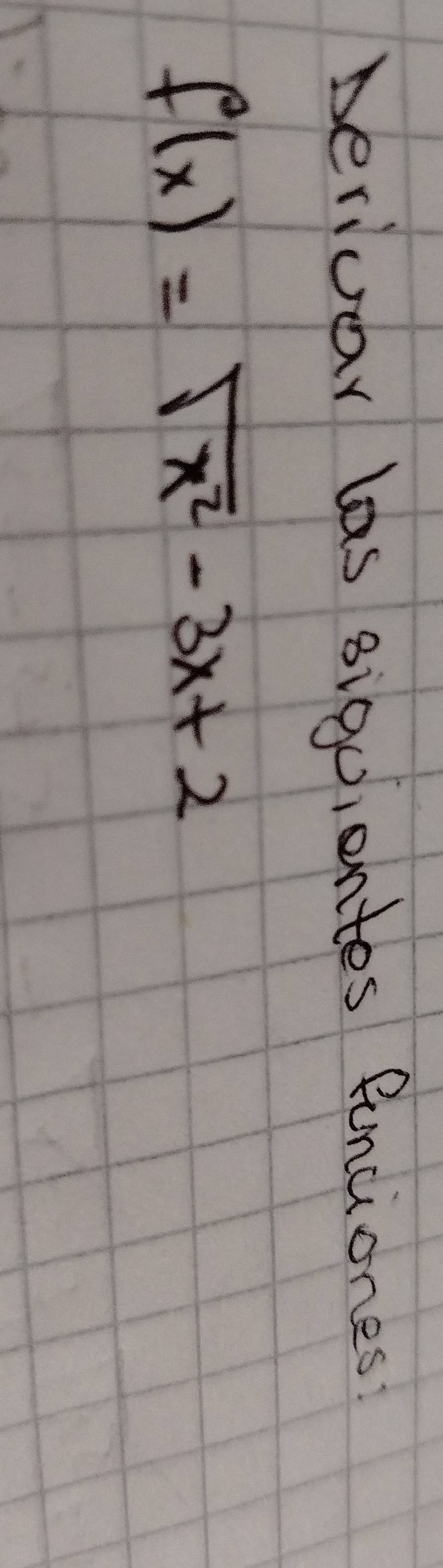 Derivar las siguientes finciones
f(x)=sqrt(x^2)-3x+2