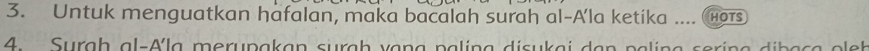 Untuk menguatkan hafalan, maka bacalah surah al-Ala ketika .... ( HOTS 
4. Surgh al-Ala merupakan surgh vạna palina disukai dan palina serina dibaça pleh