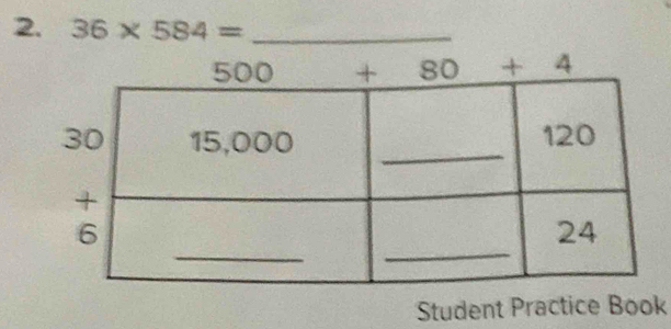 36* 584= _
Student Practice Book