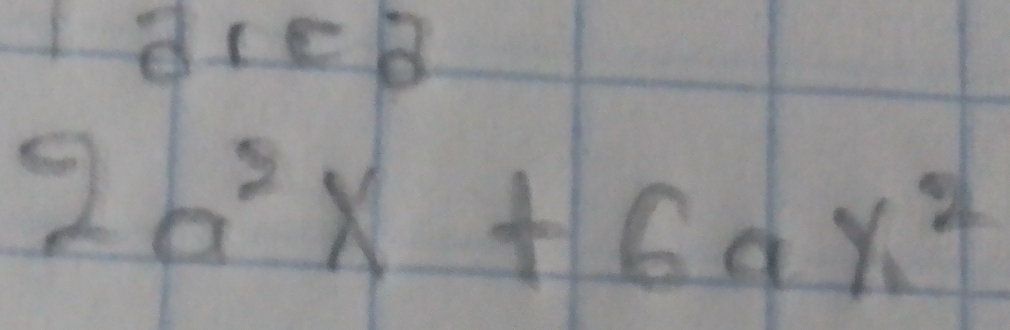 diek
2a^2x+6ax^2