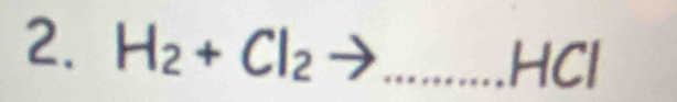 H_2+Cl_2to _ 
HCI