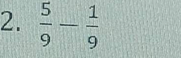  5/9 - 1/9 