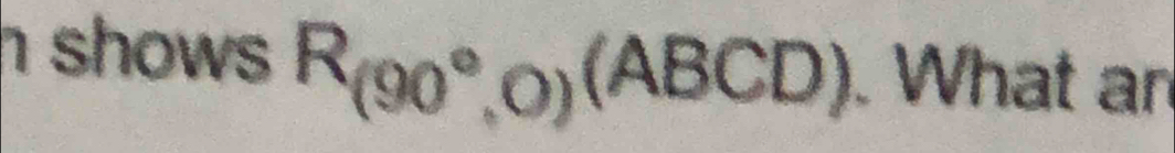 shows R_(90°,O)(ABCD). What an