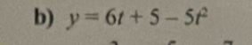 y=6t+5-5t^2