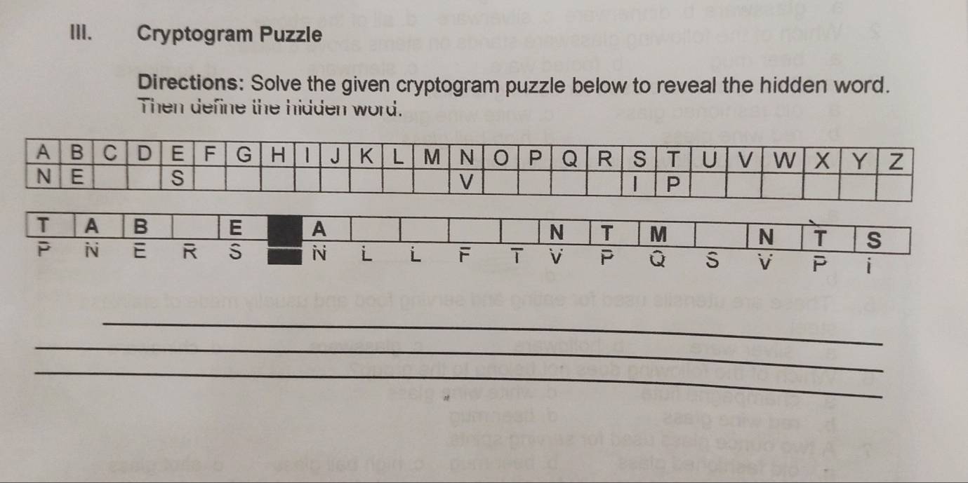 Cryptogram Puzzle 
Directions: Solve the given cryptogram puzzle below to reveal the hidden word. 
Then define the hidden word. 
_ 
_ 
_