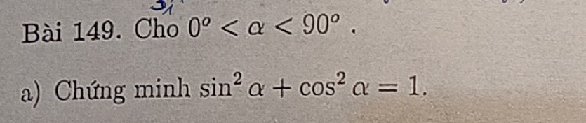 Cho 0^o <90^o. 
a) Chứng minh sin^2alpha +cos^2alpha =1.