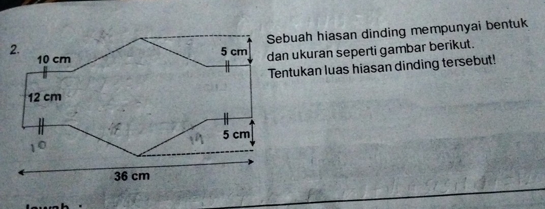 Sebuah hiasan dinding mempunyai bentuk 
dan ukuran seperti gambar berikut. 
Tentukan luas hiasan dinding tersebut!