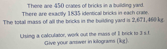 Solved: There are 450 crates of bricks in a building yard. There are ...