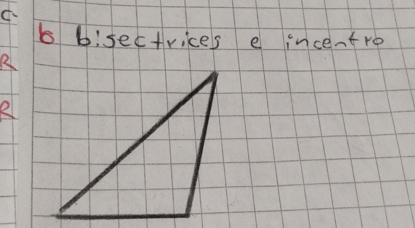 bisectrices e incentro 
R