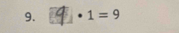 a
· 1=9