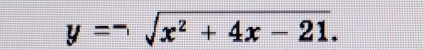 y=-sqrt(x^2+4x-21).