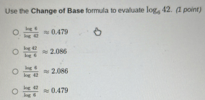 Solved: Use the Change of Base formula to evaluate log _642. (1 point ...