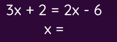 3x+2=2x-6
x=