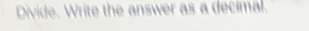 Divide. Write the answer as a decimal.