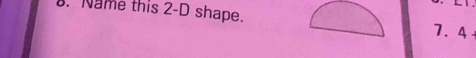 Name this 2-D shape.
7.4