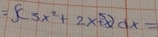 =∈t (3x^2+2x+5)dx=