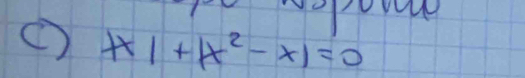 ( x+1+|x^2-x|=0