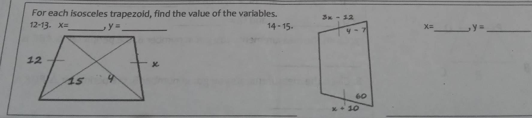 For each isosceles trapezoid, find the value of the variables.
12-1 3. X= _ _ 14-15. X= _
y=
y= _