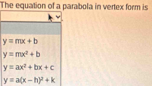 The equation of a parabola in vertex form is