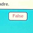 adre.
False