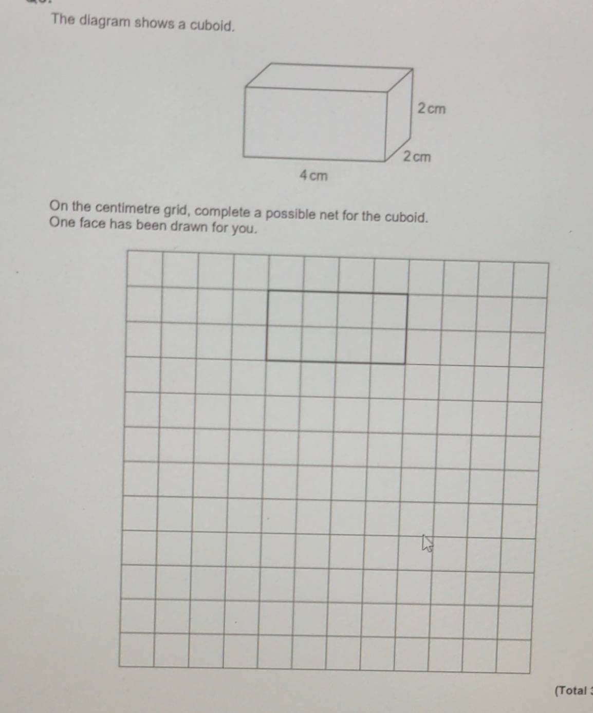 Solved: The diagram shows a cuboid. On the centimetre grid, complete a ...