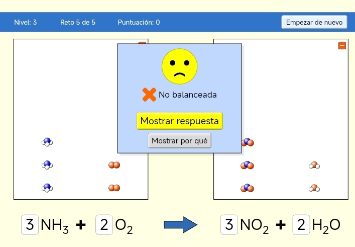 Nivel: 3 Reto 5 de 5 Puntuación: 0 Empezar de nuevo
3NH_3+2O_2
3NO_2+2H_2O