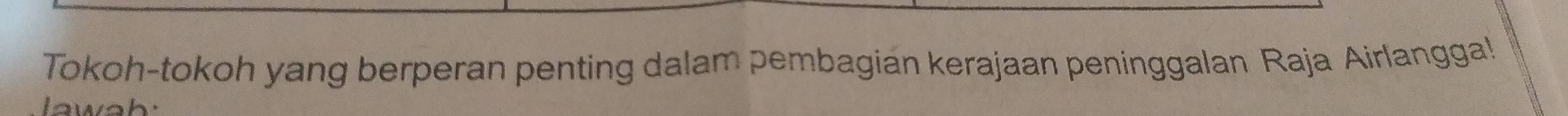 Tokoh-tokoh yang berperan penting dalam pembagian kerajaan peninggalan Raja Airlangga! 
awah