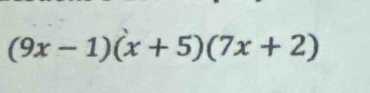 (9x-1)(x+5)(7x+2)