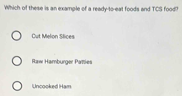 Solved: Which of these is an example of a ready-to-eat foods and TCS ...
