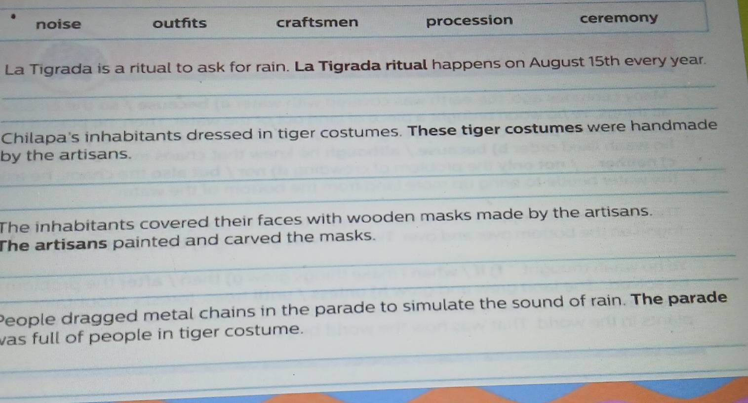 noise outfits craftsmen procession ceremony
La Tigrada is a ritual to ask for rain. La Tigrada ritual happens on August 15th every year.
_
_
Chilapa's inhabitants dressed in tiger costumes. These tiger costumes were handmade
_
by the artisans.
_
The inhabitants covered their faces with wooden masks made by the artisans.
_
The artisans painted and carved the masks.
_
People dragged metal chains in the parade to simulate the sound of rain. The parade
_
was full of people in tiger costume.
_
_
_