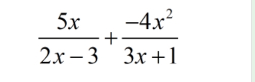  5x/2x-3 + (-4x^2)/3x+1 