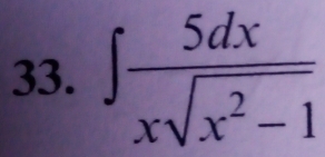 ∈t  5dx/xsqrt(x^2-1) 