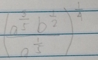 (frac a^(frac 2)5b^(frac 1)2a^(frac 1)5)^ 1/4 