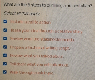 Solved: What are the 5 steps to outlining a presentation? Select all ...