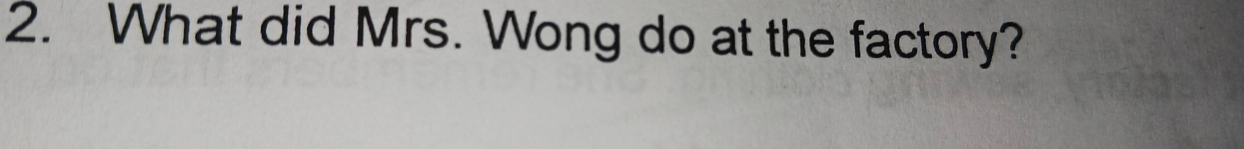 What did Mrs. Wong do at the factory?