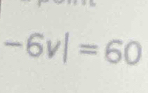 -6v|=60